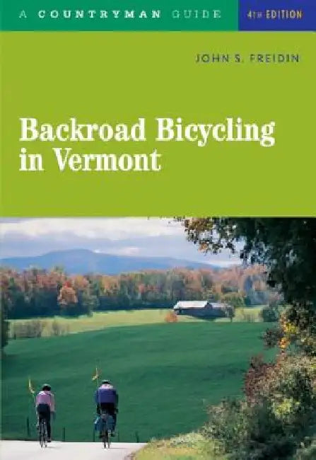 Backroad Bicycling in Vermont by John S. Freidin