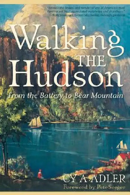 Walking the Hudson: From the Battery to Bear Mountain by Cy A. Adler