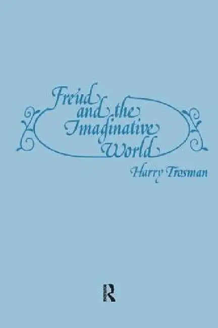 Freud and the Imaginative World by Harry Trosman