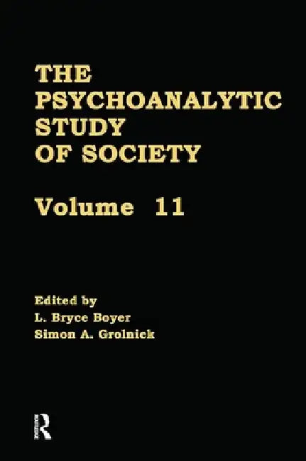 The Psychoanalytic Study of Society, V. 11: Essays in Honor of Werner Muensterberger by L. Bryce Boyer