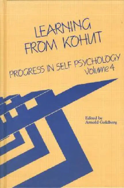 Progress in Self Psychology,Learning from Kohut by Arnold I. Goldberg