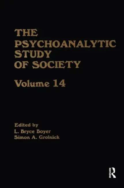 The Psychoanalytic Study of Society, V. 14: Essays in Honor of Paul Parin by L. Bryce Boyer, Simon A. Grolnick