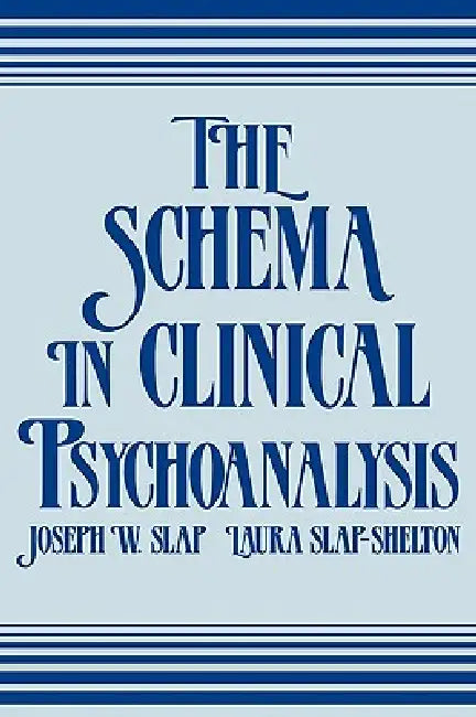 The Schema in Clinical Psychoanalysis by Joseph W. Slap