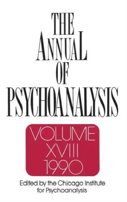 The Annual of Psychoanalysis, V. 18 by Jerome a. Winer