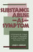 Substance Abuse as Symptom: A Psychoanalytic Critique of Treatment Approaches and the Cultural Beliefs That Sustain Them by Louis S. Berger