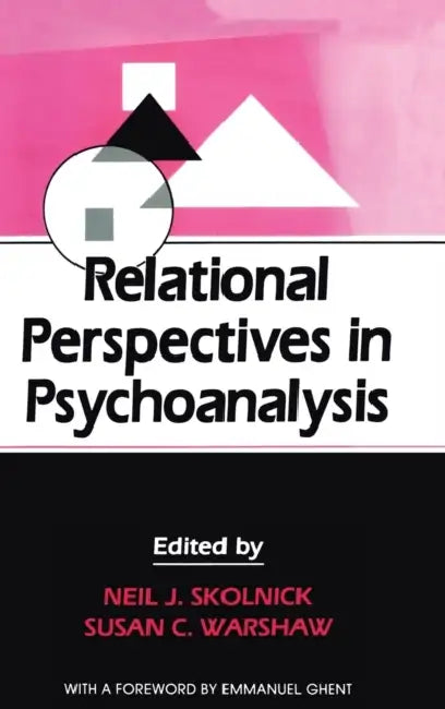 Relational Perspectives in Psychoanalysis by Neil J. Skolnick, Susan C. Warshaw