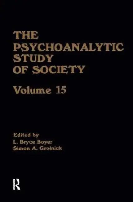 The Psychoanalytic Study of Society, V. 15: Essays in Honor of Melford E. Spiro by L. Bryce Boyer, Simon A. Grolnick