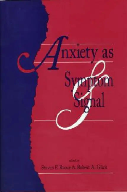 Anxiety as Symptom and Signal by Steven P. Roose