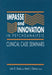 Impasse and Innovation in Psychoanalysis: Clinical Case Seminars by John E. Gedo, Mark J. Gehrie