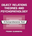 Object Relations Theories and Psychopathology: A Comprehensive Text by Frank Summers