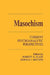 Masochism: Current Psychoanalytic Perspectives by Robert a. Glick