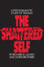 The Shattered Self: A Psychoanalytic Study of Trauma by Richard B. Ulman, Doris Brothers
