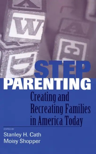 Stepparenting: Creating and Recreating Families in America Today by Stanley H. Cath, Moisy Shopper