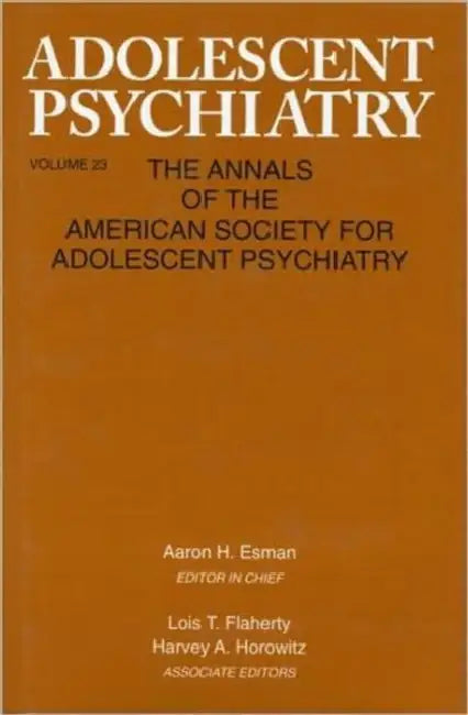 Adolescent Psychiatry, V. 23: Annals of the American Society for Adolescent Psychiatry by Aaron H. Esman