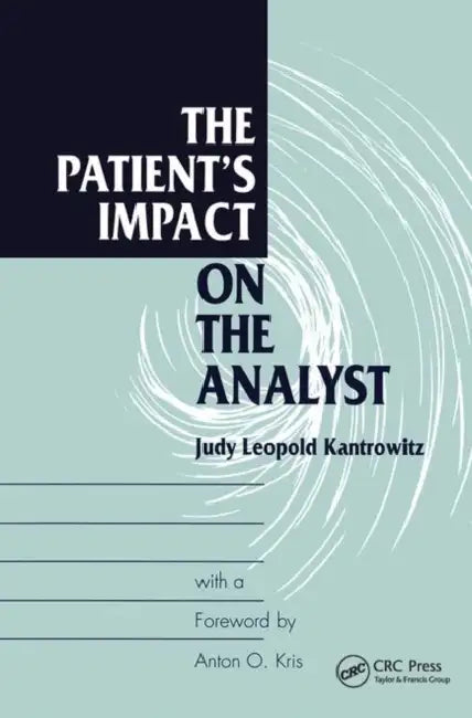 The Patient's Impact on the Analyst by Judy L. Kantrowitz