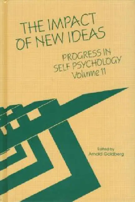 Progress in Self Psychology,The Impact of New Ideas by Arnold I. Goldberg