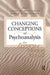 Changing Conceptions of Psychoanalysis: The Legacy of Merton M. Gill by Doris K. Silverman