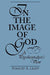 In the Image of God: A Psychoanalyst's View by Stanley Leavy