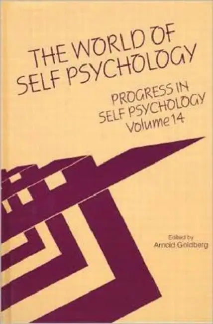 Progress in Self Psychology, V. 14: The World of Self Psychology by Arnold I. Goldberg