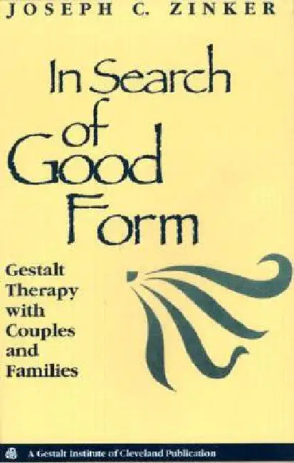In Search of Good Form: Gestalt Therapy with Couples and Families by Zinker, Joseph C.