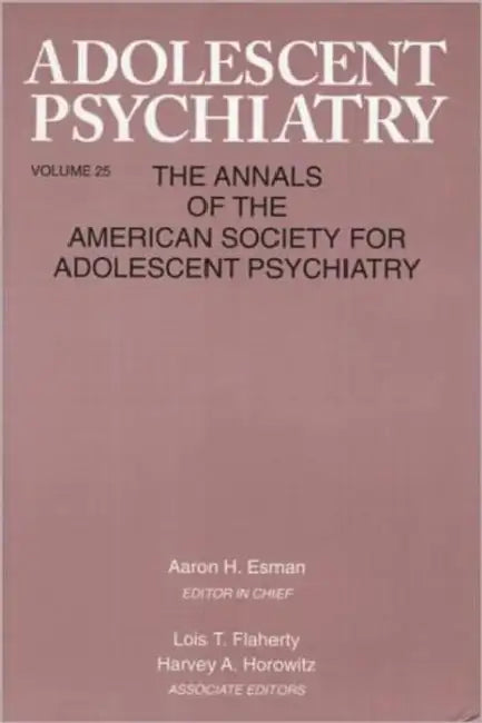 Adolescent Psychiatry, V. 25: Annals of the American Society for Adolescent Psychiatry by Aaron H. Esman