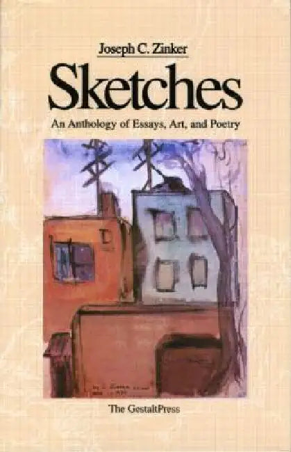 Sketches: An Anthology of Essays by Joseph C. Zinker