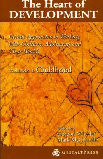 Heart of Development, V. 1: Early and Middle Childhood by Gordon Wheeler