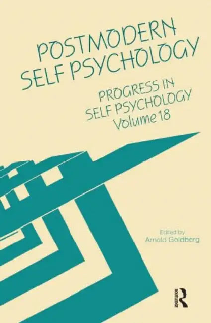 Progress in Self Psychology, V. 18: Postmodern Self Psychology by Arnold I. Goldberg