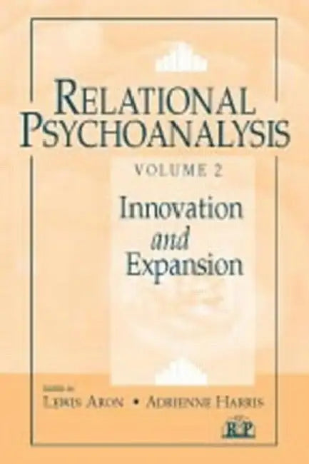 Relational Psychoanalysis: Innovation and Expansion by Lewis Aron
