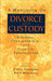 A Handbook of Divorce and Custody: Forensic, Developmental, and Clinical Perspectives by Linda Gunsberg
