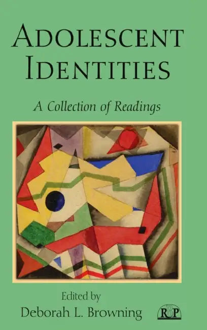Adolescent Identities: A Collection of Readings by Deborah L. Browning