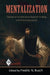 Mentalization: Theoretical Considerations, Research Findings, and Clinical Implications by Fredric N. Busch