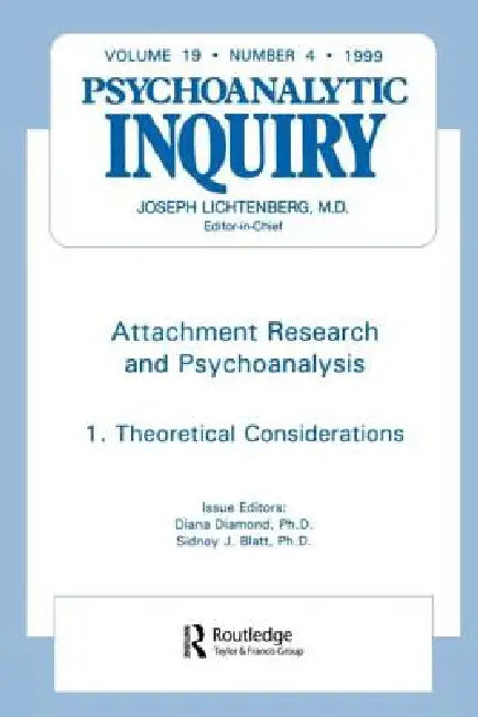Attachment Research and Psychoanalysis: Psychoanalytic Inquiry, 19.4 by Diana Diamond