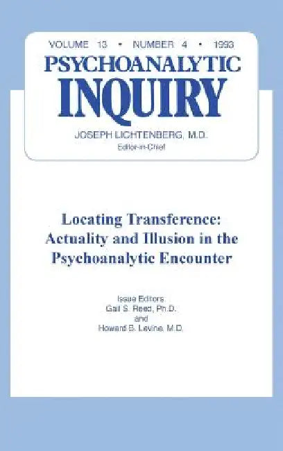 Locating Transference: Psychoanalytic Inquiry, 13.4 by Gail S. Reed