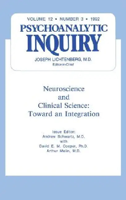 Neuroscience: Psychoanalytic Inquiry, 12.3 by Andrew Schwartz