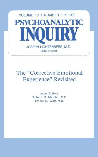 The Corrective Emotional Experience Revisited: Psychoanalytic Inquiry, 10.3 by Richard C. Marohn