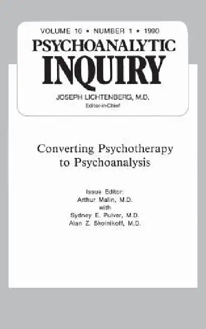Converting Psychoanalysis: Psychoanalytic Inquiry, 10.1 by Arthur Malin
