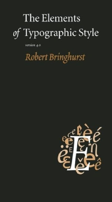 Elements Of Typographic Style: Version 4.0 by Robert Bringhurst