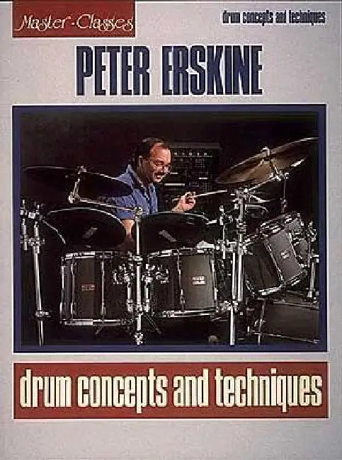 Peter Erskine - Drum Concepts and Techniques by Peter Erskine