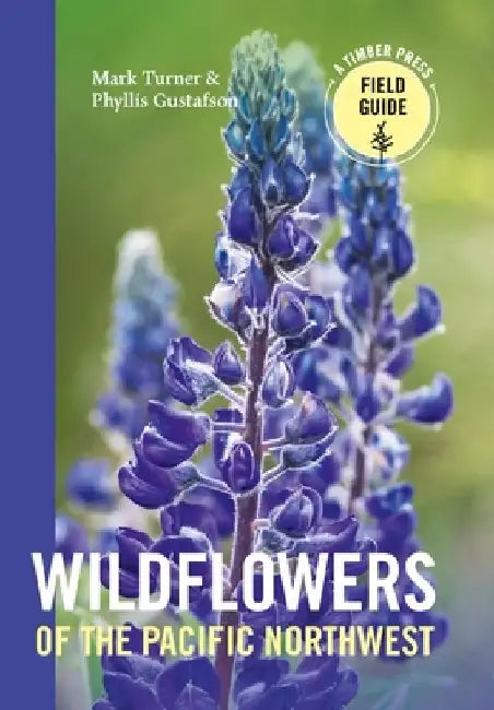 Wildflowers of the Pacific Northwest by Mark Turner