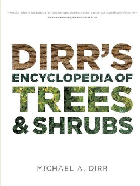 Dirr's Encyclopedia of Trees and Shrubs by Michael A. Dirr