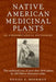 Native American Medicinal Plants: An Ethnobotanical Dictionary by Daniel Moerman