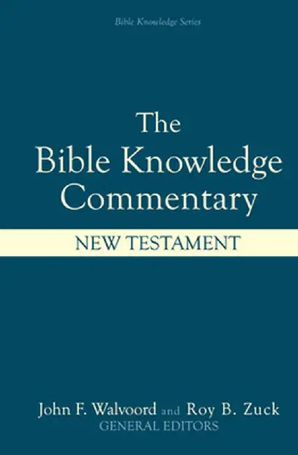 Bible Knowledge Commentary: New Testament by John F. Walvoord