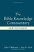 Bible Knowledge Commentary: New Testament by John F. Walvoord