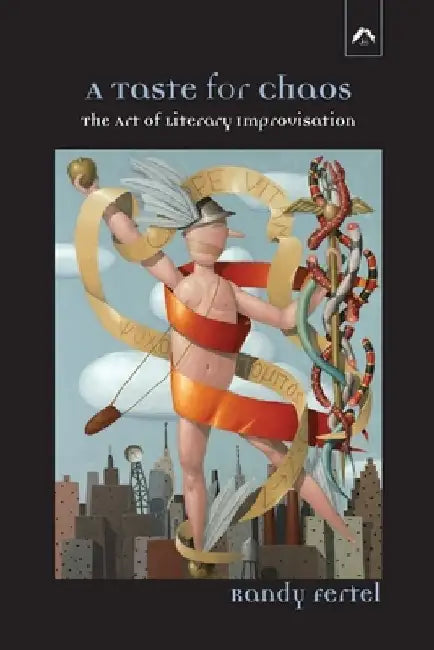 A Taste for Chaos: The Art of Literary Improvisation by Randy Fertel