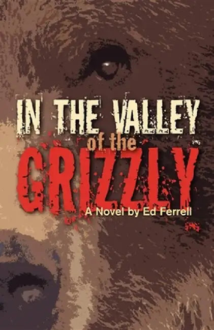 In the Valley of the Grizzly by Carroll Edgar Ferrell
