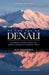 To the Top of Denali: Climbing Adventures on North America's Highest Peak by Bill Sherwonit