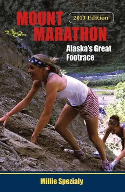 Mount Marathon: Alaska's Great Footrace by Millie Spezialy