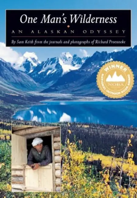One Man's Wilderness: An Alaskan Odyssey by Richard Proenneke, Sam Keith
