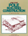 Low-Cost Pole Building Construction: The Complete How-To Book by Ralph Wolfe